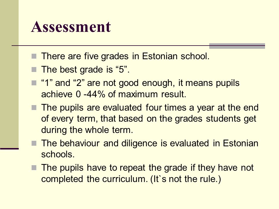 Assessment There are five grades in Estonian school.