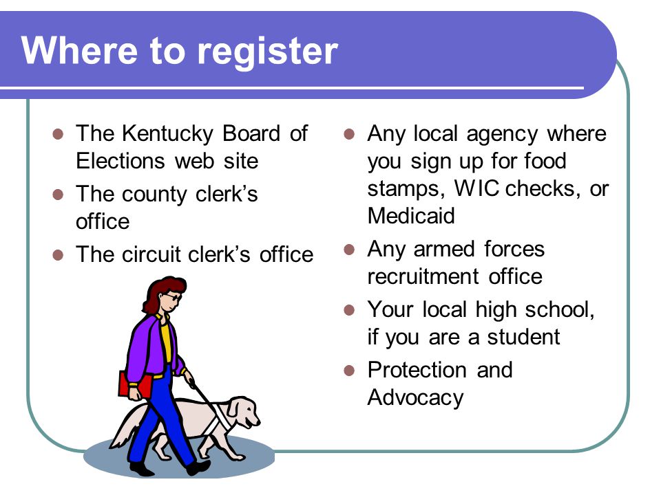 Where to register The Kentucky Board of Elections web site