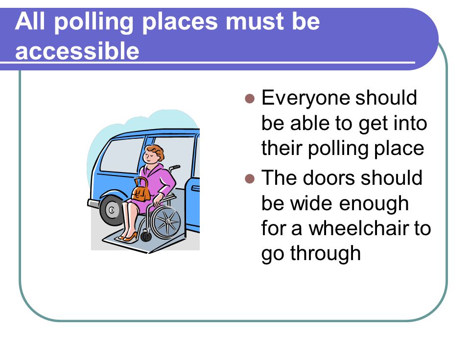 All polling places must be accessible