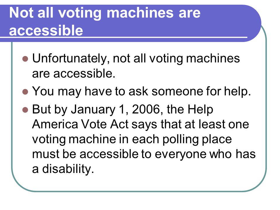 Not all voting machines are accessible