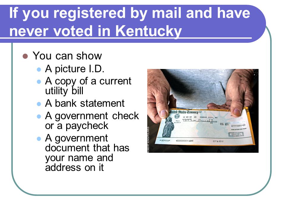 If you registered by mail and have never voted in Kentucky