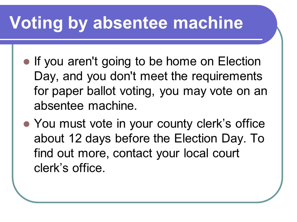 Voting by absentee machine