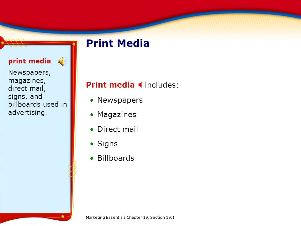 Print Media Print media X includes: Newspapers Magazines Direct mail
