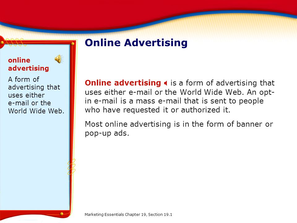 Online Advertising online advertising. A form of advertising that uses either  or the World Wide Web.