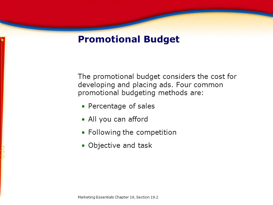 Promotional Budget The promotional budget considers the cost for developing and placing ads. Four common promotional budgeting methods are: