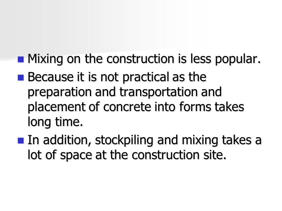 Mixing on the construction is less popular.