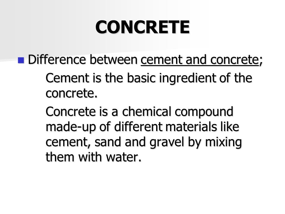 CONCRETE Difference between cement and concrete;