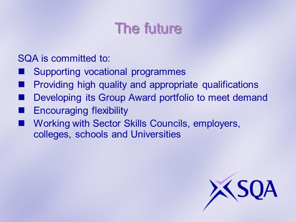 The future SQA is committed to: Supporting vocational programmes