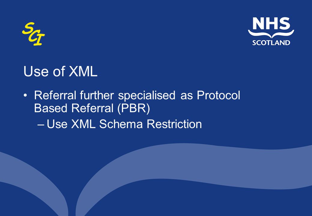 Use of XML Referral further specialised as Protocol Based Referral (PBR) Use XML Schema Restriction