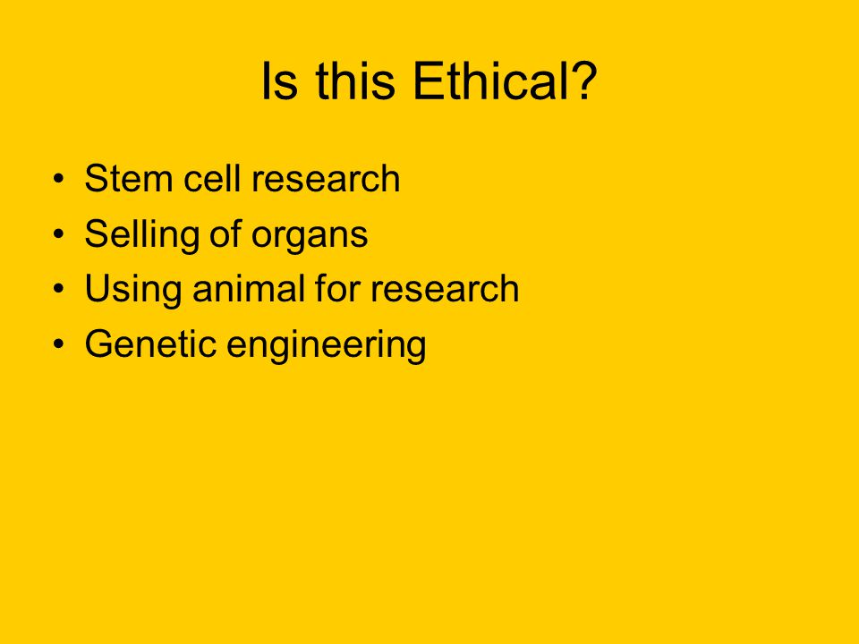 Is this Ethical Stem cell research Selling of organs