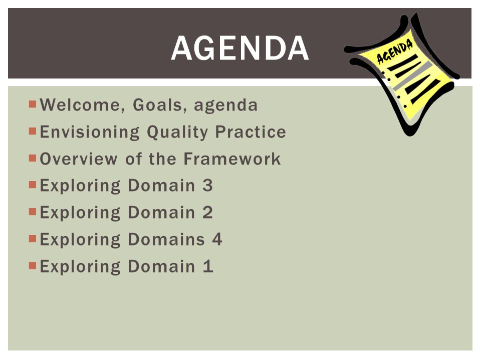 Agenda Welcome, Goals, agenda Envisioning Quality Practice