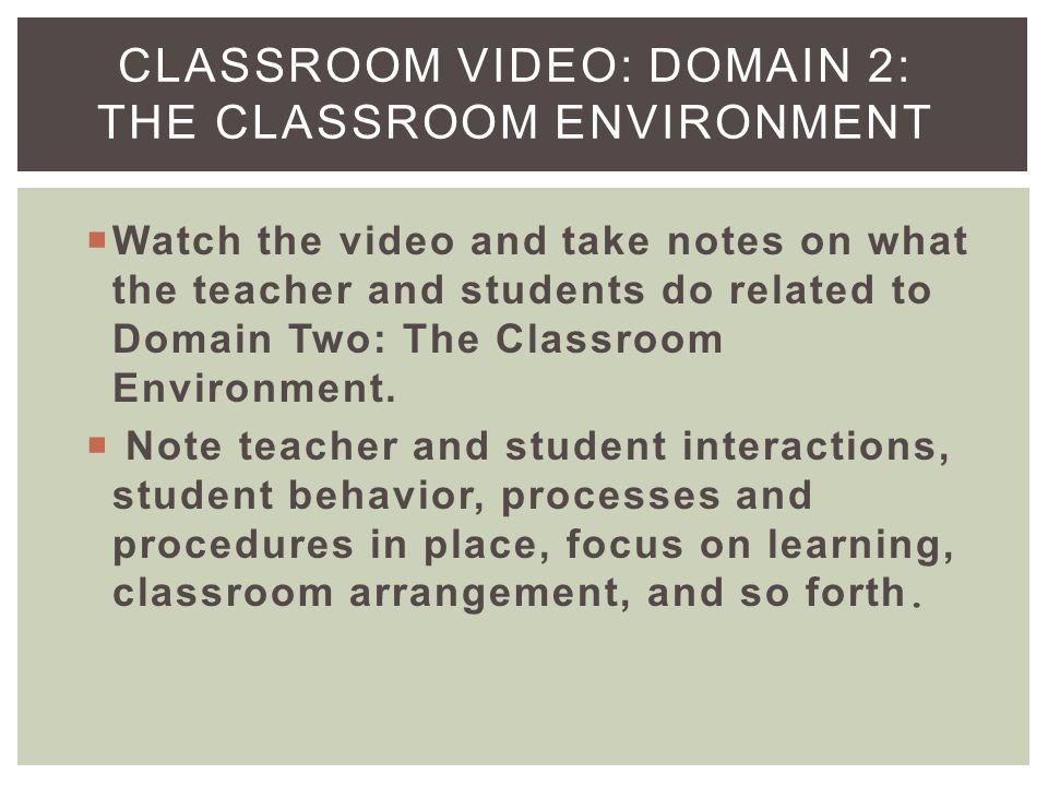 Classroom Video: Domain 2: The Classroom Environment