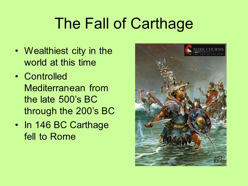 The Fall of Carthage Wealthiest city in the world at this time