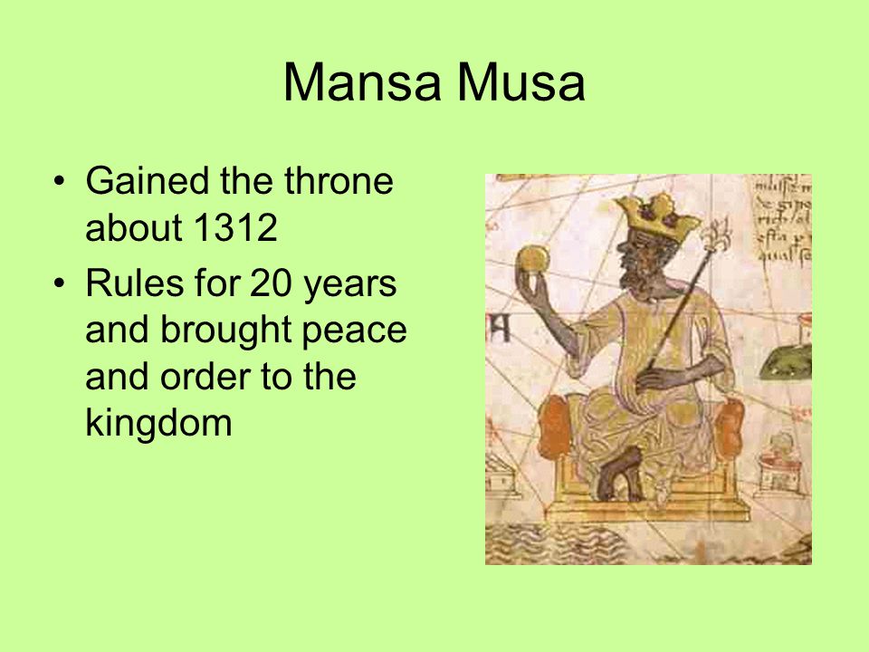 Mansa Musa Gained the throne about 1312