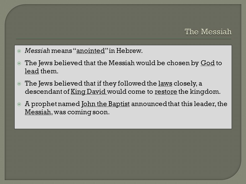 The Messiah Messiah means anointed in Hebrew.
