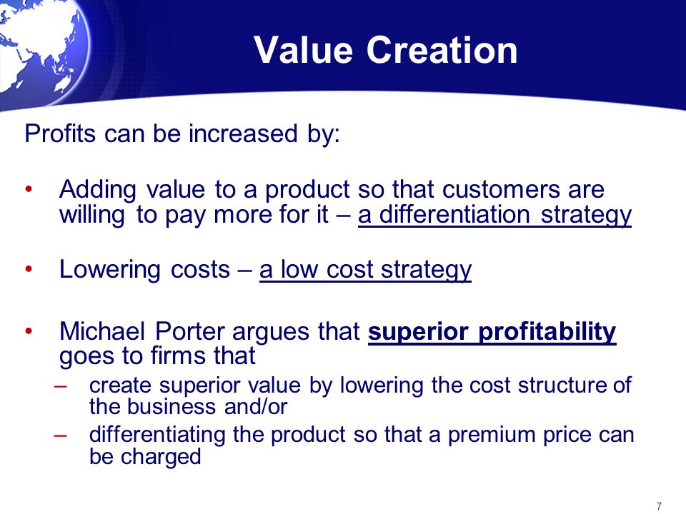 Value Creation Profits can be increased by: