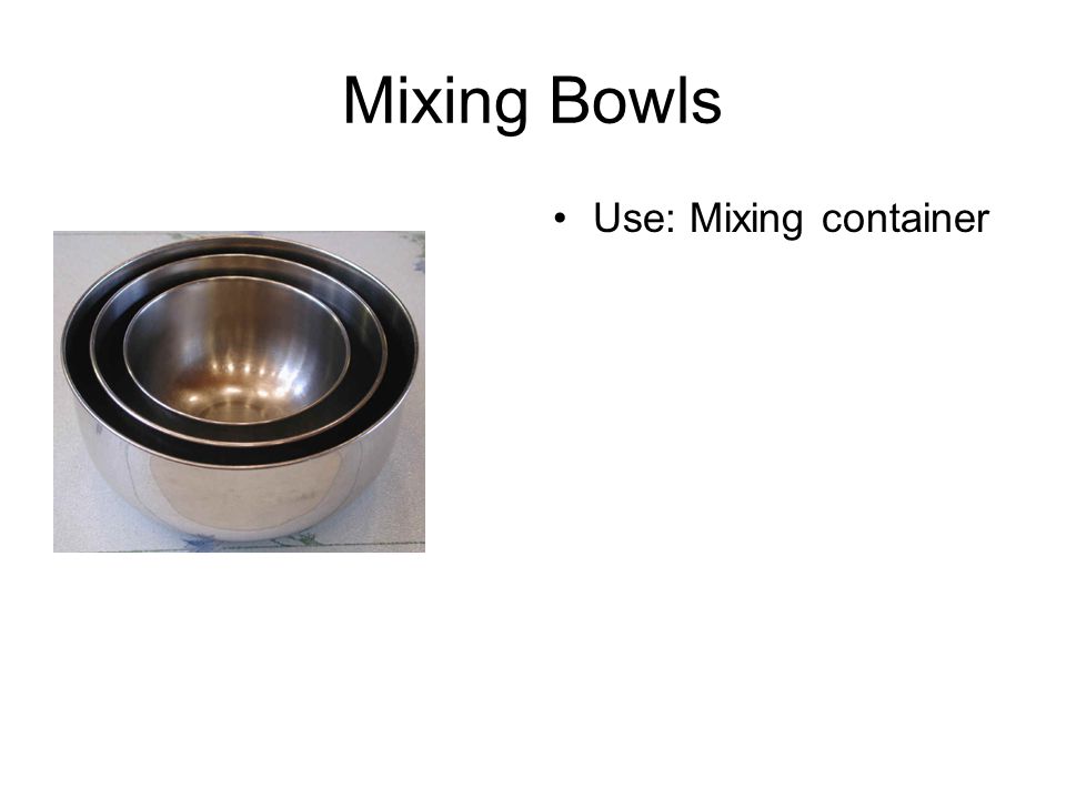 Mixing Bowls Use: Mixing container