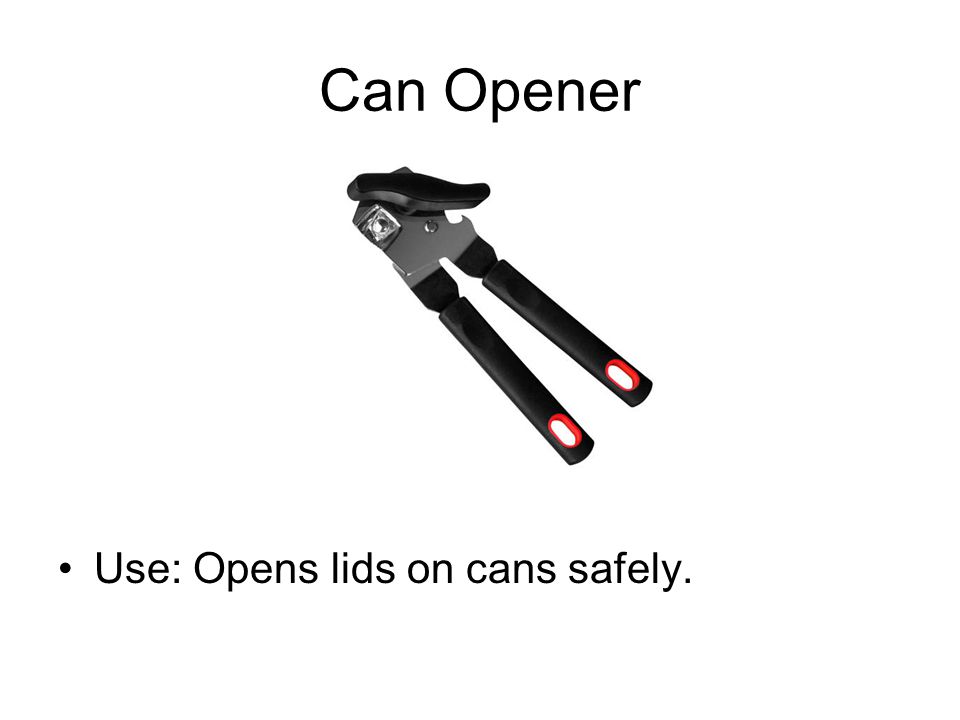 Can Opener Use: Opens lids on cans safely.