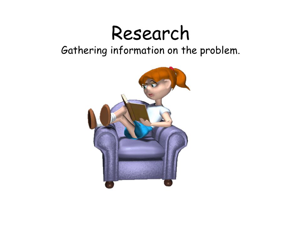 Research Gathering information on the problem.