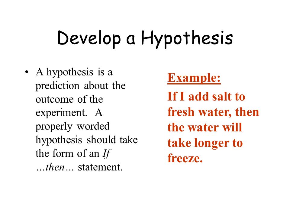 Develop a Hypothesis Example: