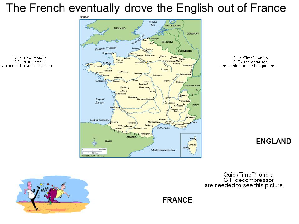 The French eventually drove the English out of France