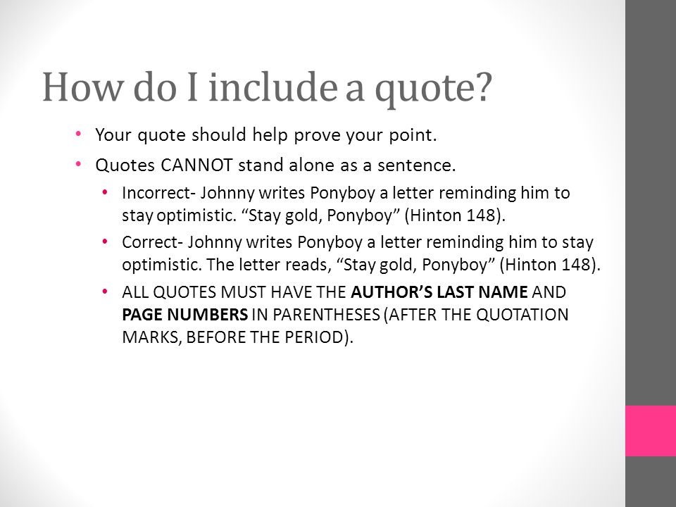 How do I include a quote Your quote should help prove your point.