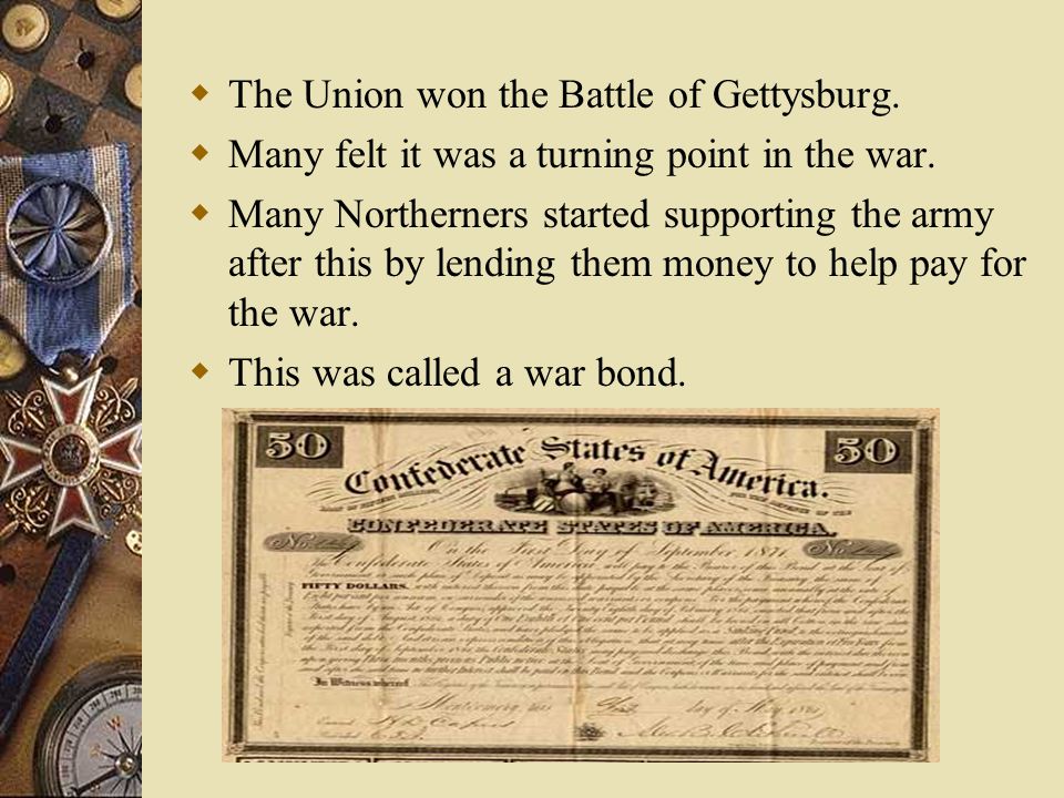 The Union won the Battle of Gettysburg.