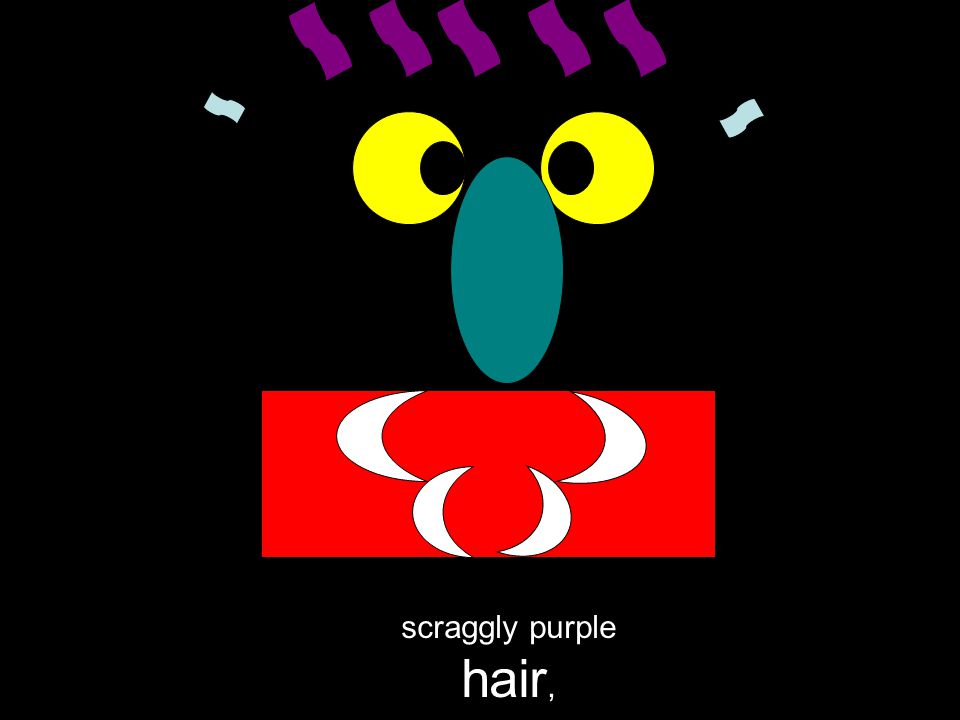 scraggly purple hair,