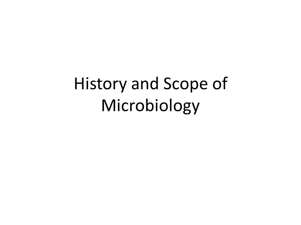 History and Scope of Microbiology - ppt video online download