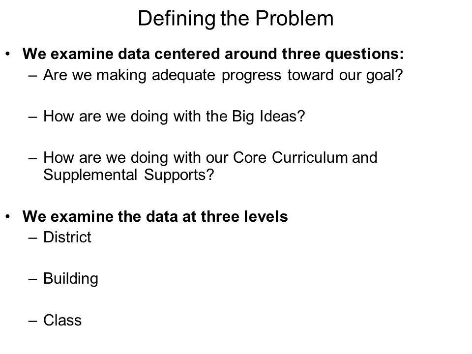 Defining the Problem We examine data centered around three questions: