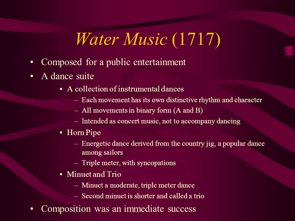 Water Music (1717) Composed for a public entertainment A dance suite