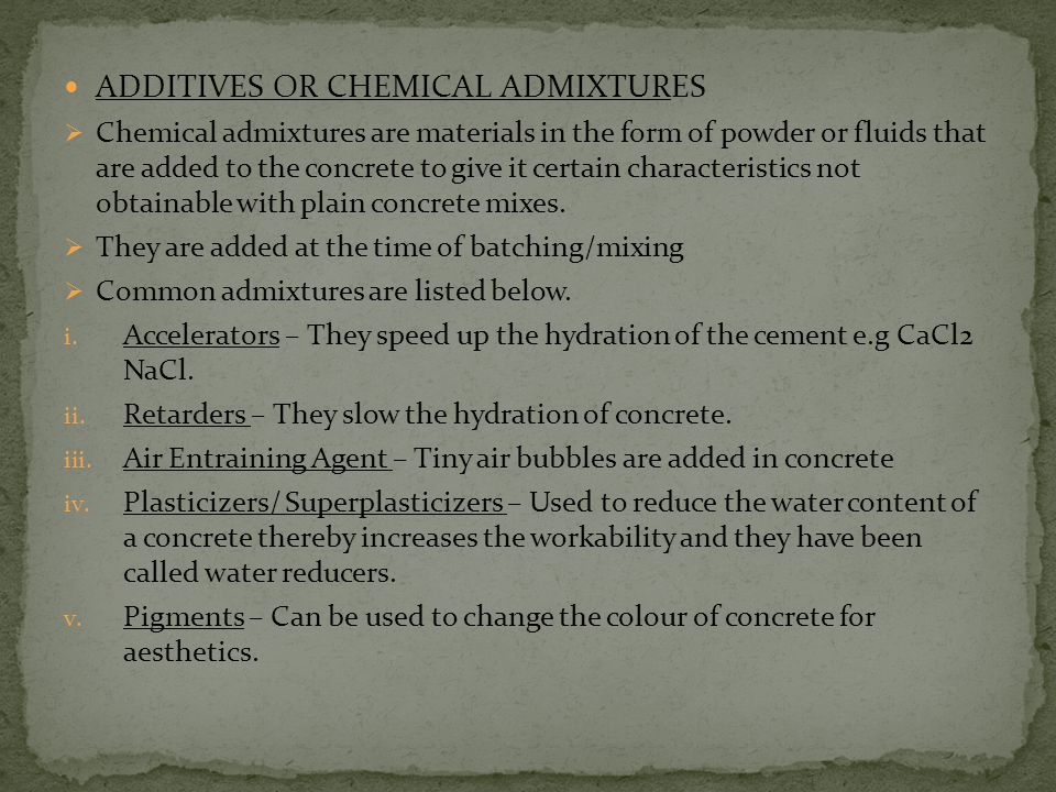 ADDITIVES OR CHEMICAL ADMIXTURES