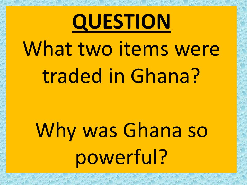 What two items were traded in Ghana