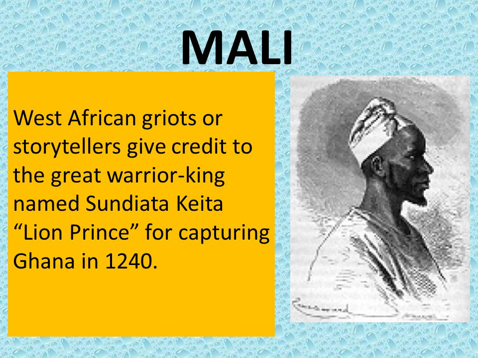 MALI West African griots or storytellers give credit to the great warrior-king named Sundiata Keita Lion Prince for capturing Ghana in