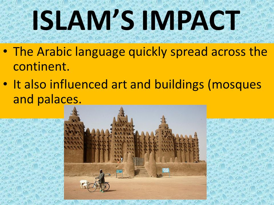 ISLAM’S IMPACT The Arabic language quickly spread across the continent.