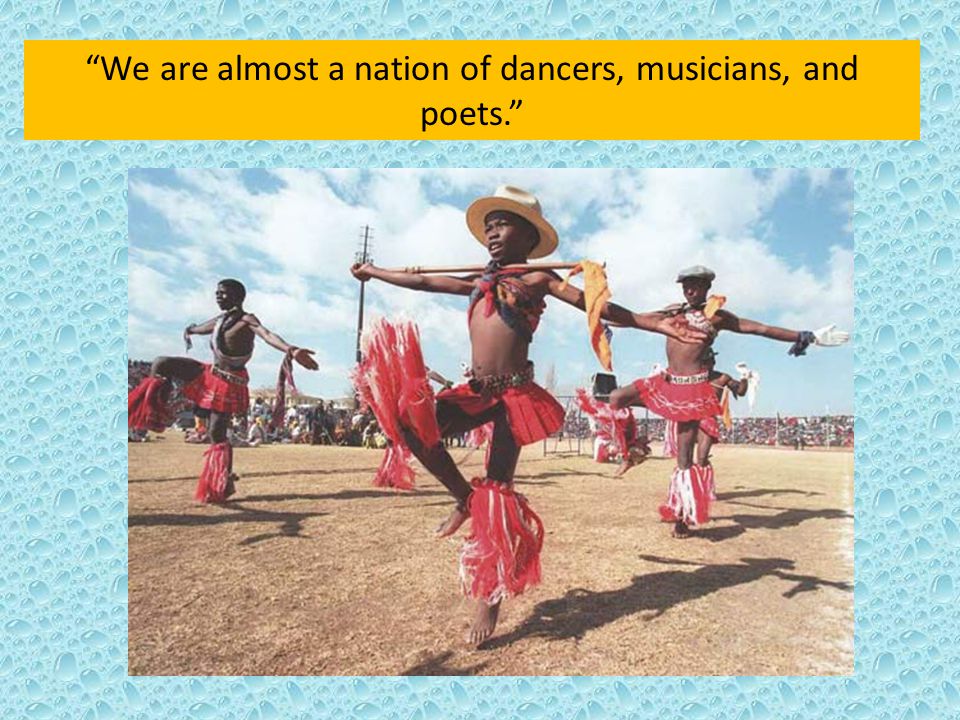 We are almost a nation of dancers, musicians, and poets.