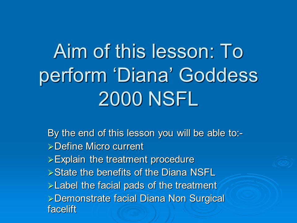 Aim of this lesson: To perform ‘Diana’ Goddess 2000 NSFL