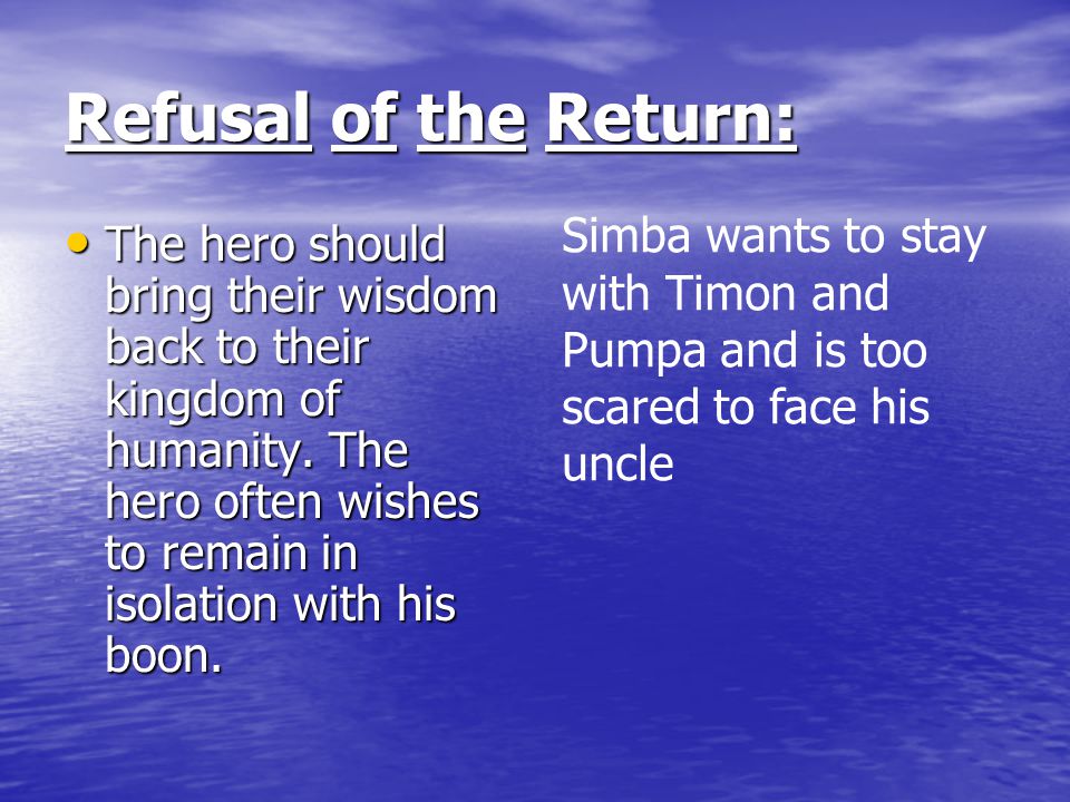 Refusal of the Return: Simba wants to stay with Timon and Pumpa and is too scared to face his uncle.