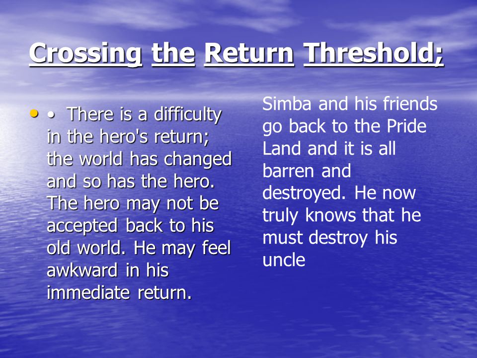 Crossing the Return Threshold;