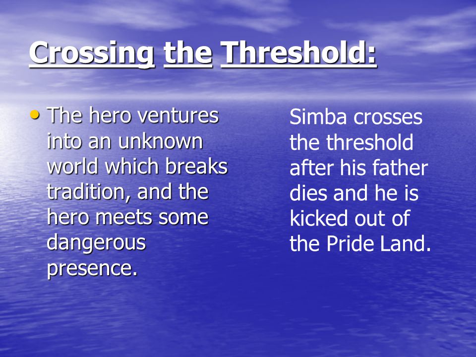 Crossing the Threshold: