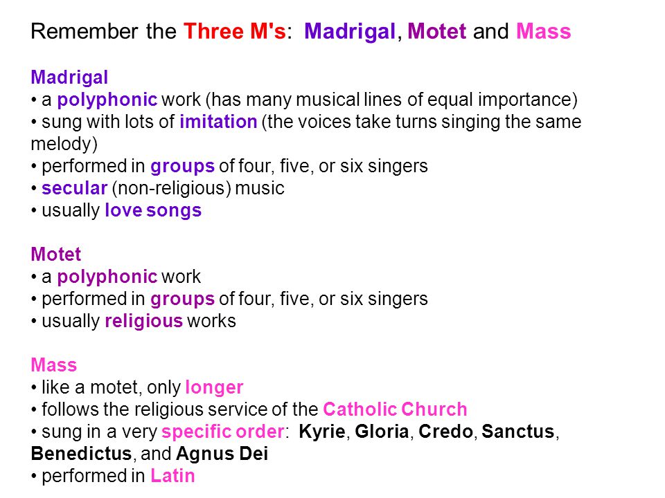 Remember the Three M s: Madrigal, Motet and Mass