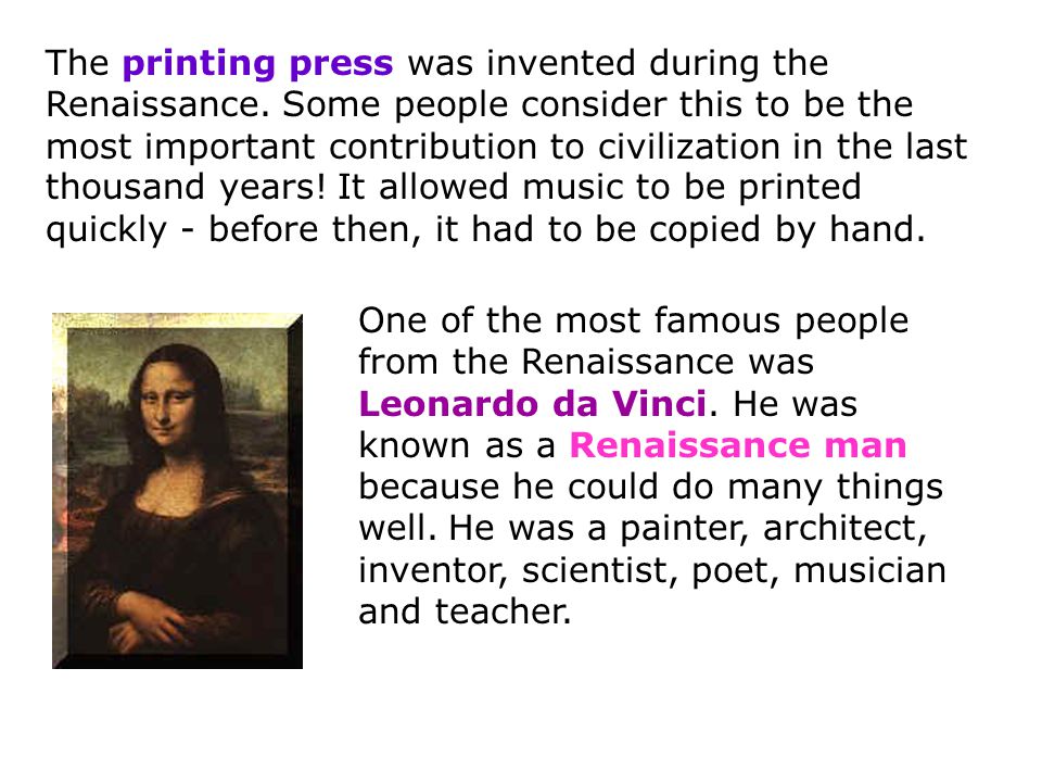 The printing press was invented during the Renaissance