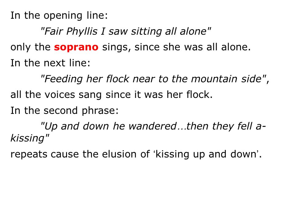 In the opening line: Fair Phyllis I saw sitting all alone only the soprano sings, since she was all alone.