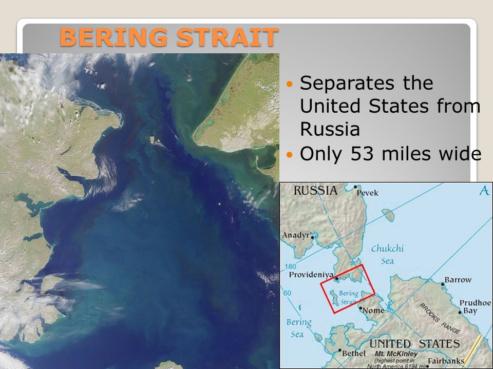 BERING STRAIT Separates the United States from Russia