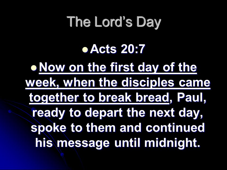 The Lord’s Day Acts 20:7.