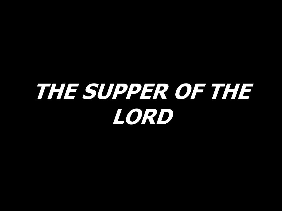 THE SUPPER OF THE LORD