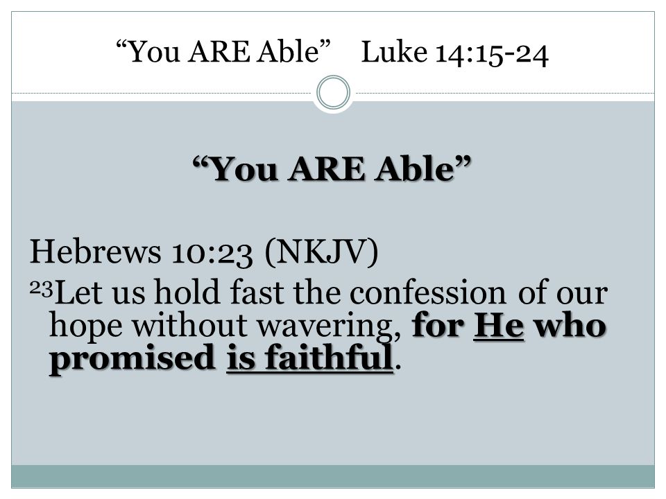 You ARE Able Hebrews 10:23 (NKJV)