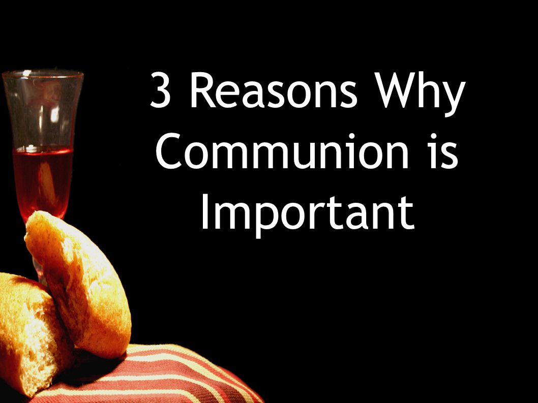 3 Reasons Why Communion is Important