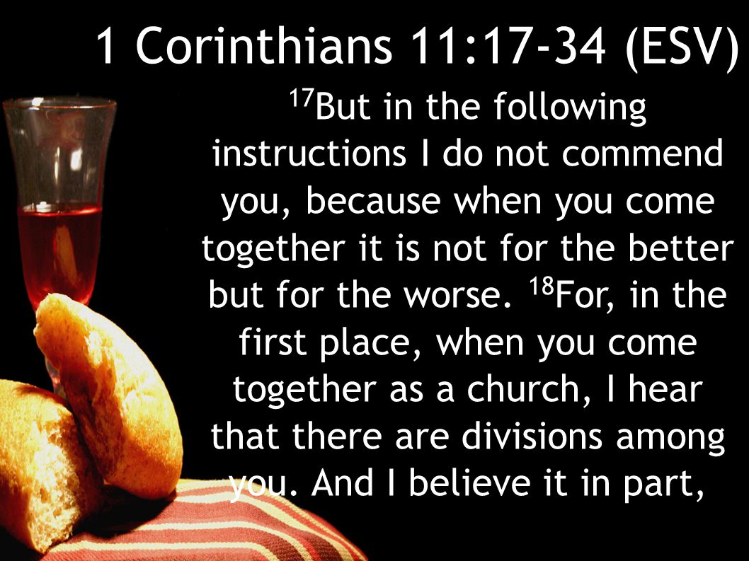 1 Corinthians 11:17-34 (ESV)