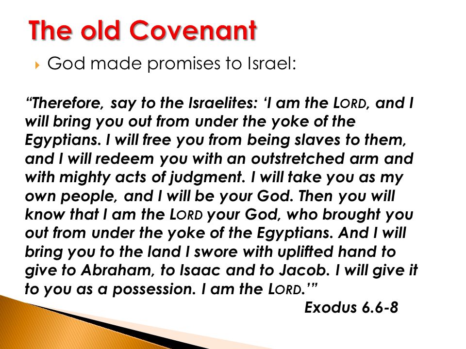 The old Covenant God made promises to Israel: